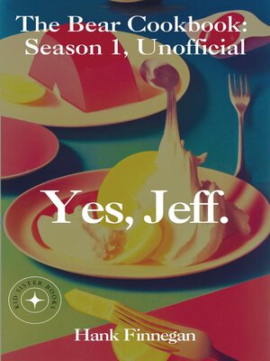cover image of Yes, Jeff. the Bear Cookbook